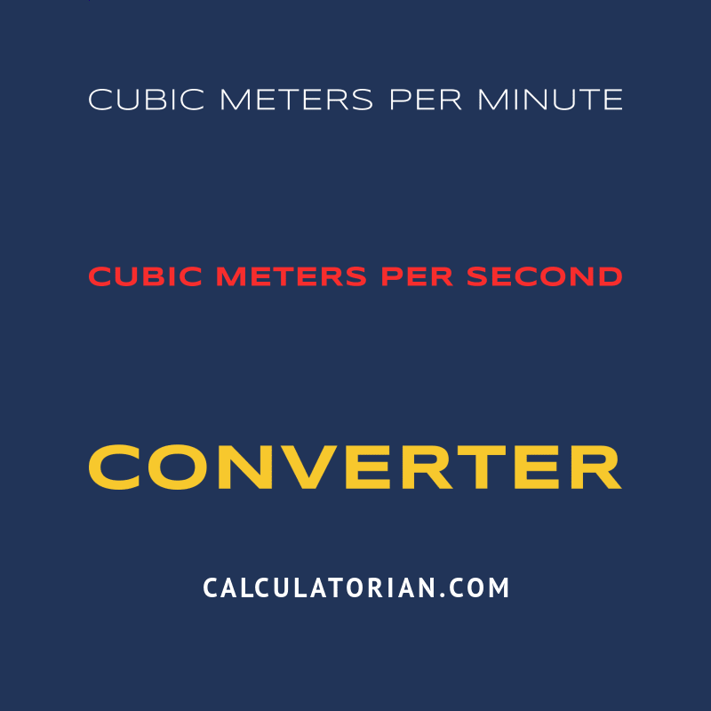 Convert From Cubic Meters Per Minute To Cubic Meters Per Second convert-from-cubic-meters-per-minute-to-cubic-meters-per-second